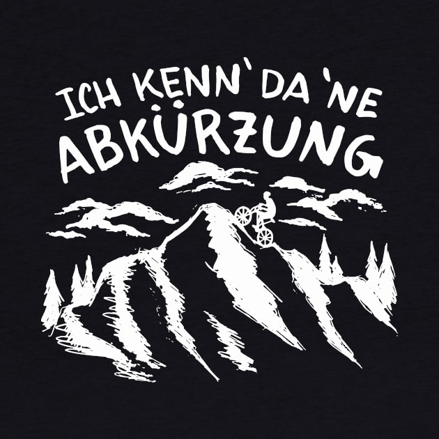 Uphill Biker Quote/ the German Quote Ich Kenn Da Ne Abkurzung I Know a Shortcut Cycling by franksuharkless